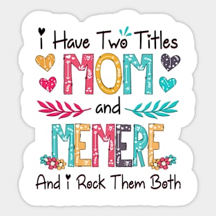 I Have Two Titles Mom And Memere And I Rock Them Both Wildflower Happy Mother's Day Sticker